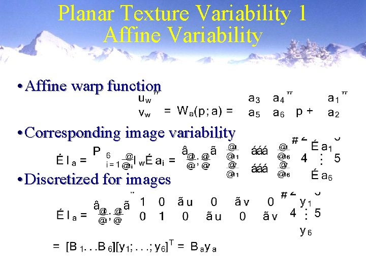 Planar Texture Variability 1 Affine Variability • Affine warp function • Corresponding image variability