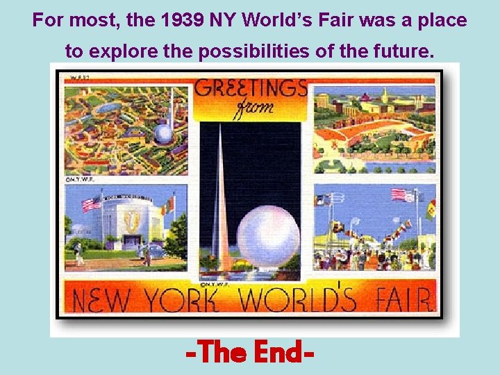 For most, the 1939 NY World’s Fair was a place to explore the possibilities