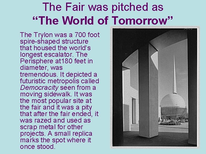 The Fair was pitched as “The World of Tomorrow” The Trylon was a 700
