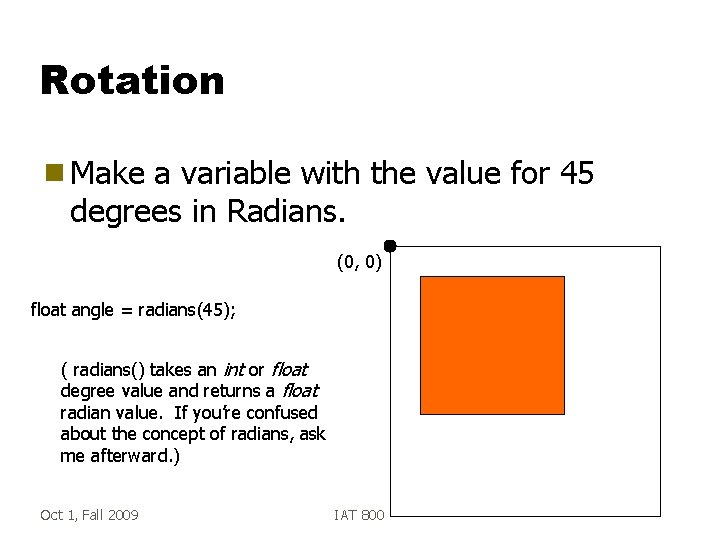 Rotation g Make a variable with the value for 45 degrees in Radians. (0,