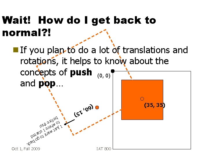 Wait! How do I get back to normal? ! g If you plan to