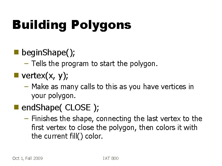 Building Polygons g begin. Shape(); – Tells the program to start the polygon. g