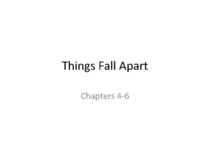 Things Fall Apart Chapters 4 -6 