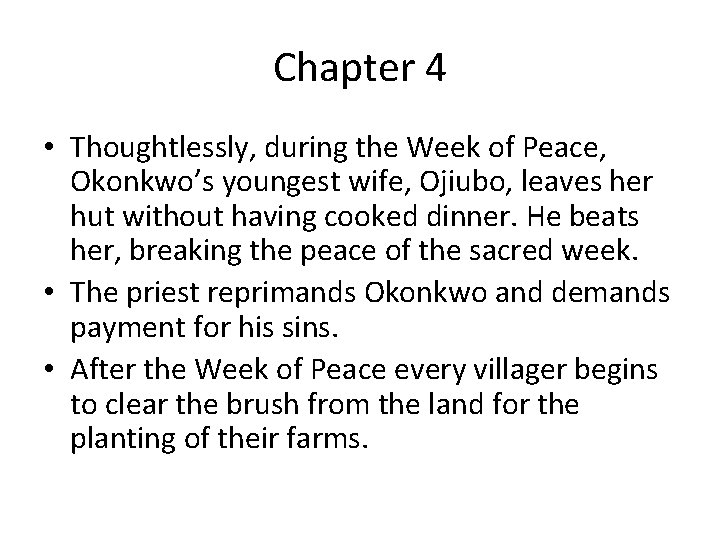 Chapter 4 • Thoughtlessly, during the Week of Peace, Okonkwo’s youngest wife, Ojiubo, leaves