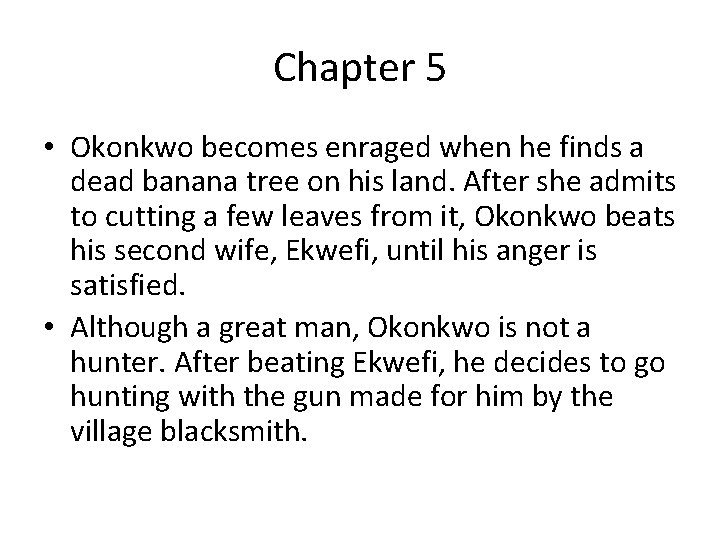 Chapter 5 • Okonkwo becomes enraged when he finds a dead banana tree on