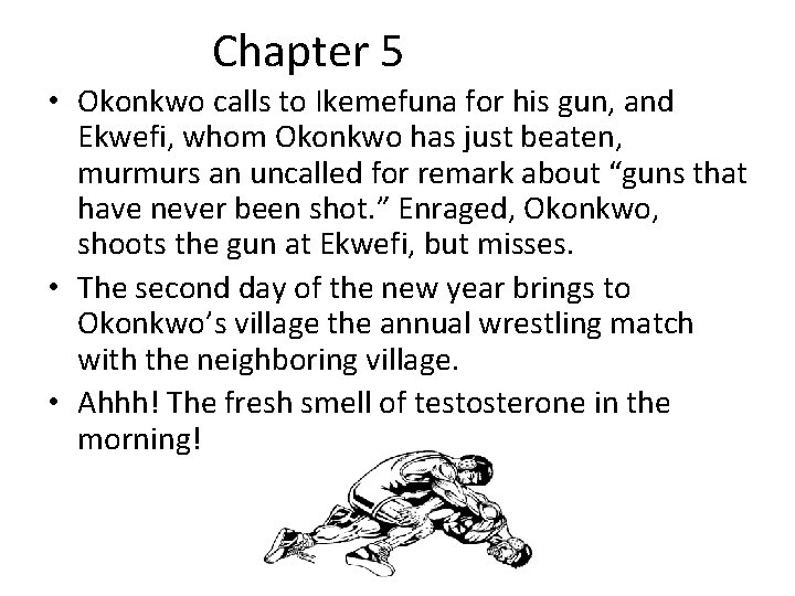 Chapter 5 • Okonkwo calls to Ikemefuna for his gun, and Ekwefi, whom Okonkwo