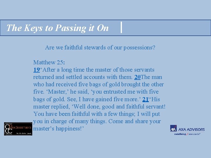 The Keys to Passing it On Are we faithful stewards of our possessions? Matthew