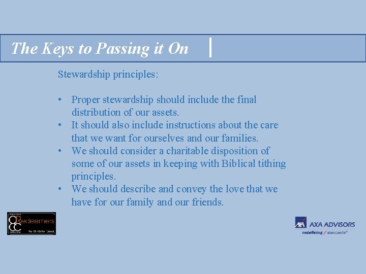 The Keys to Passing it On Stewardship principles: • Proper stewardship should include the