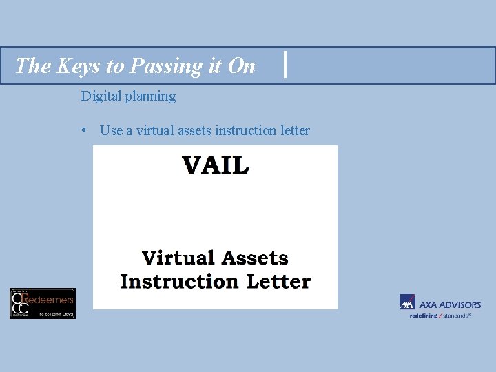 The Keys to Passing it On Digital planning • Use a virtual assets instruction