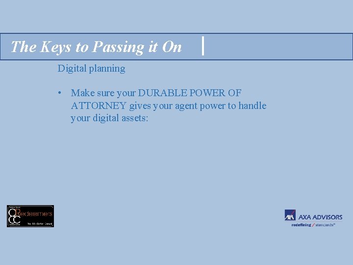 The Keys to Passing it On Digital planning • Make sure your DURABLE POWER