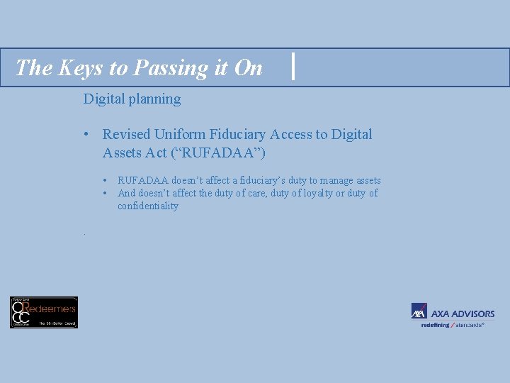 The Keys to Passing it On Digital planning • Revised Uniform Fiduciary Access to