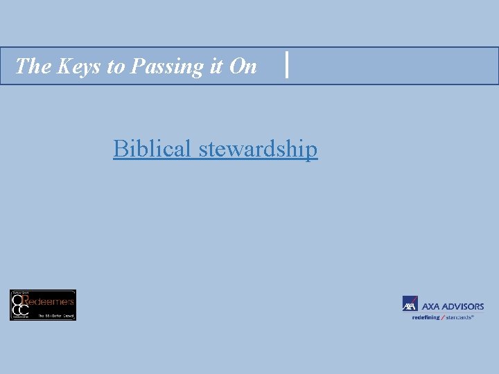 The Keys to Passing it On Biblical stewardship 