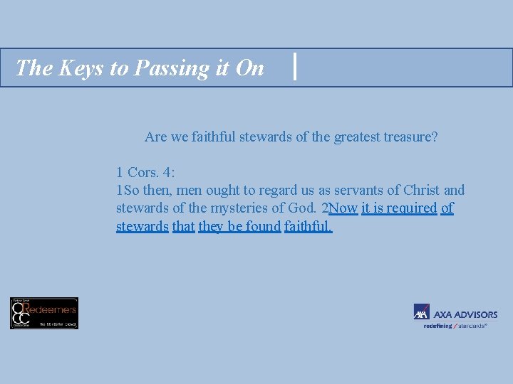 The Keys to Passing it On Are we faithful stewards of the greatest treasure?