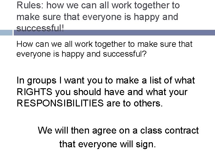 Rules: how we can all work together to make sure that everyone is happy