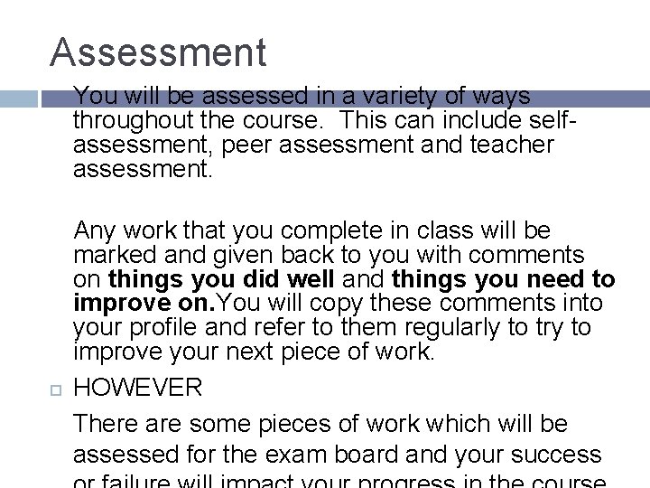 Assessment You will be assessed in a variety of ways throughout the course. This