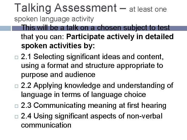 Talking Assessment – at least one spoken language activity This will be a talk