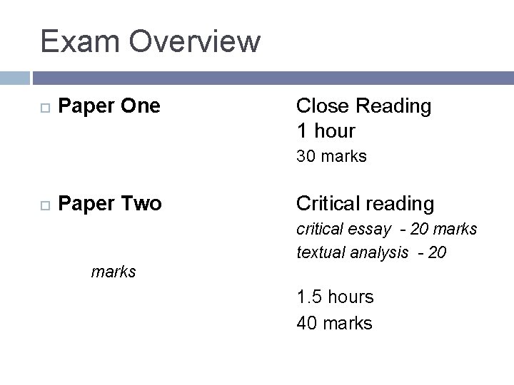 Exam Overview Paper One Close Reading 1 hour 30 marks Paper Two Critical reading