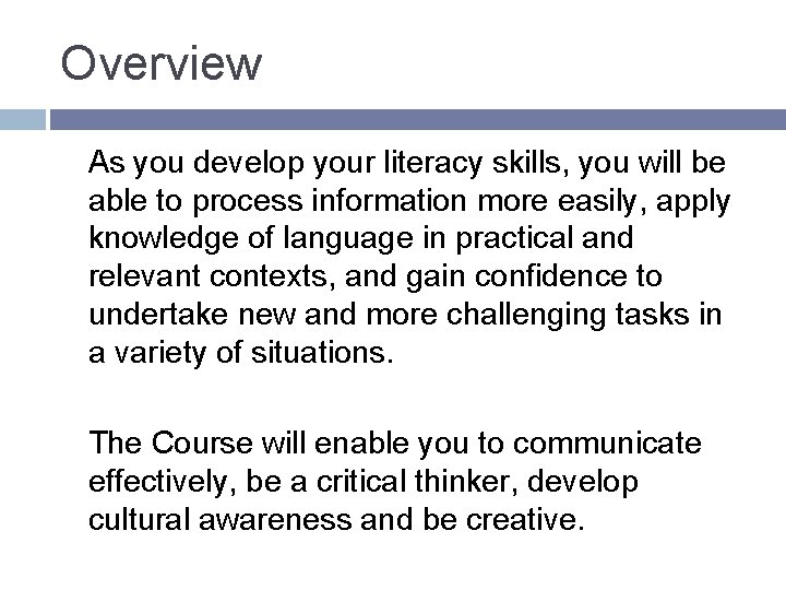 Overview As you develop your literacy skills, you will be able to process information