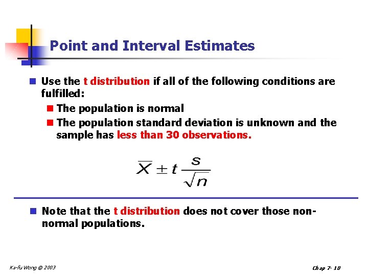 Point and Interval Estimates n Use the t distribution if all of the following