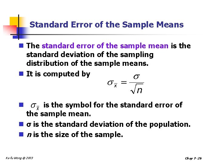 Standard Error of the Sample Means n The standard error of the sample mean