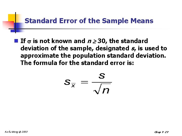 Standard Error of the Sample Means n If is not known and n 30,