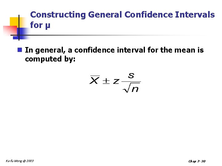 Constructing General Confidence Intervals for µ n In general, a confidence interval for the