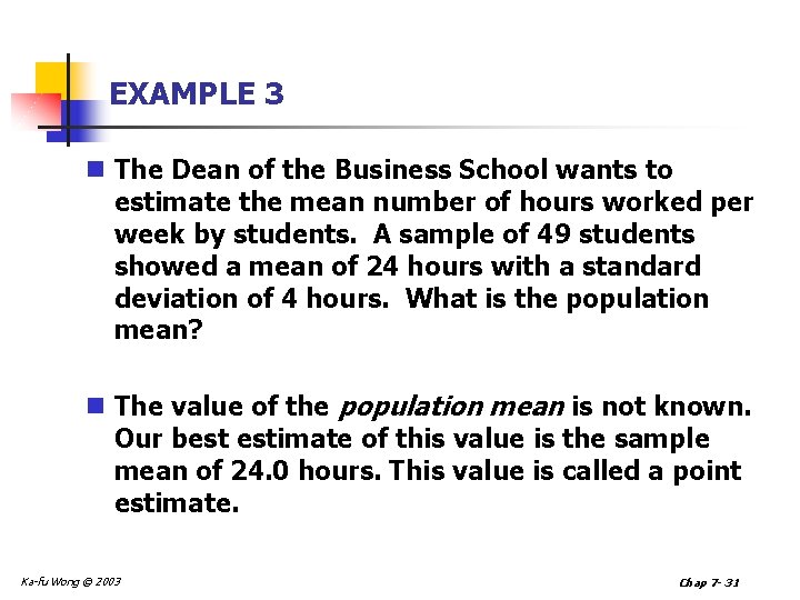 EXAMPLE 3 n The Dean of the Business School wants to estimate the mean