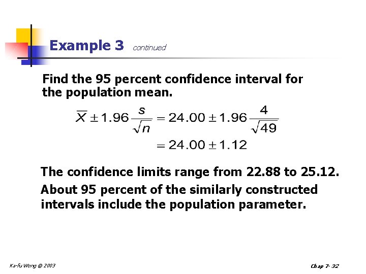 Example 3 continued Find the 95 percent confidence interval for the population mean. The