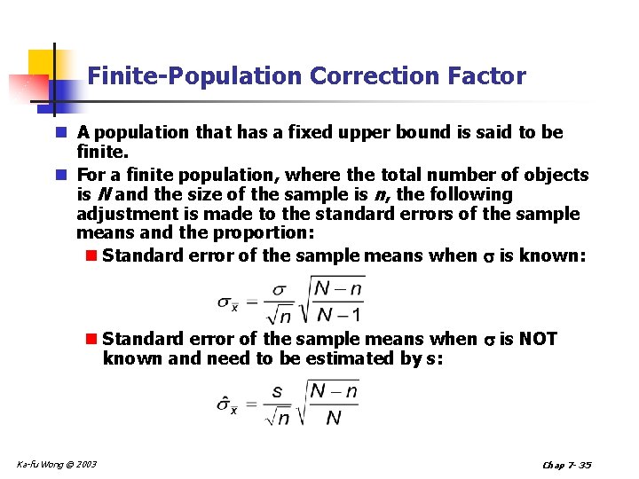 Finite-Population Correction Factor n A population that has a fixed upper bound is said