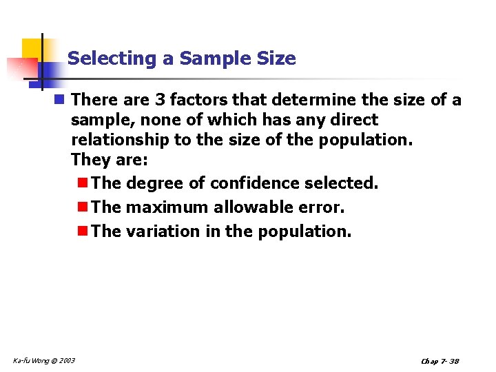 Selecting a Sample Size n There are 3 factors that determine the size of