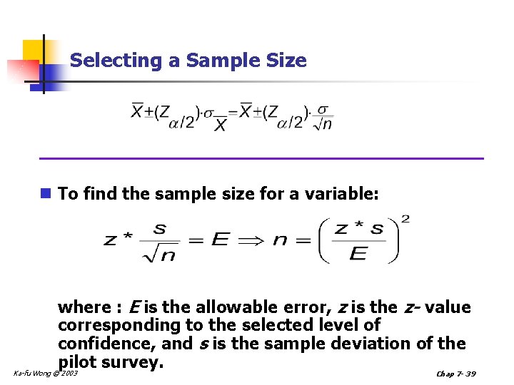 Selecting a Sample Size n To find the sample size for a variable: where