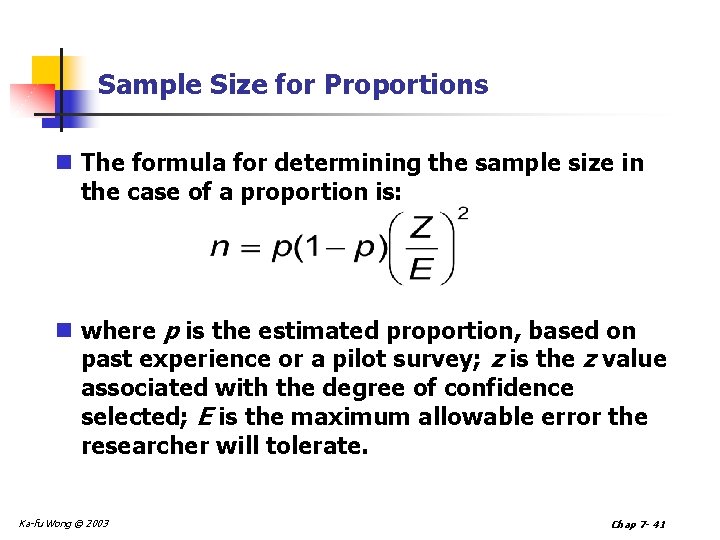 Sample Size for Proportions n The formula for determining the sample size in the