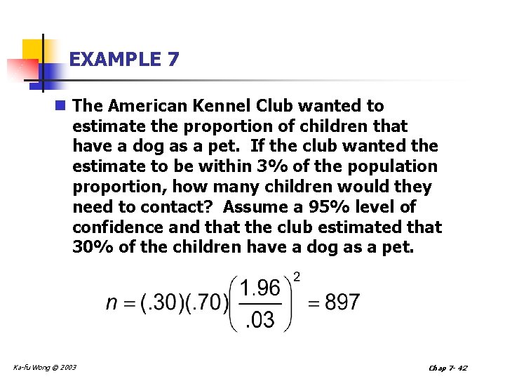 EXAMPLE 7 n The American Kennel Club wanted to estimate the proportion of children
