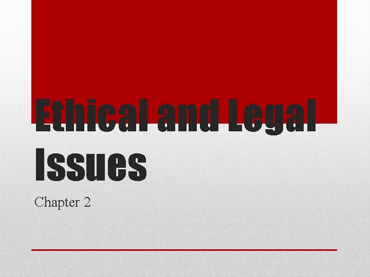 Ethical and Legal Issues Chapter 2 