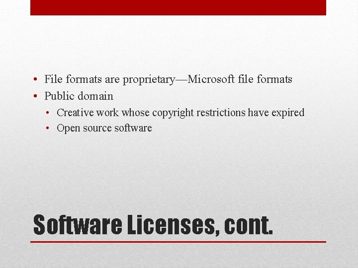  • File formats are proprietary—Microsoft file formats • Public domain • Creative work