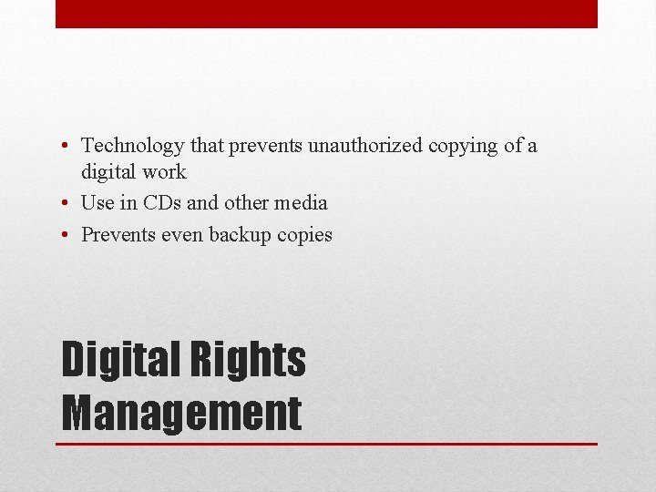  • Technology that prevents unauthorized copying of a digital work • Use in