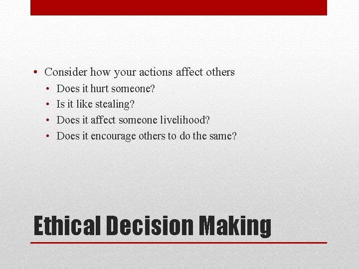  • Consider how your actions affect others • • Does it hurt someone?