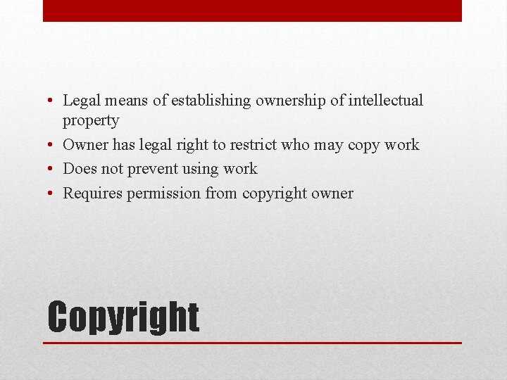  • Legal means of establishing ownership of intellectual property • Owner has legal