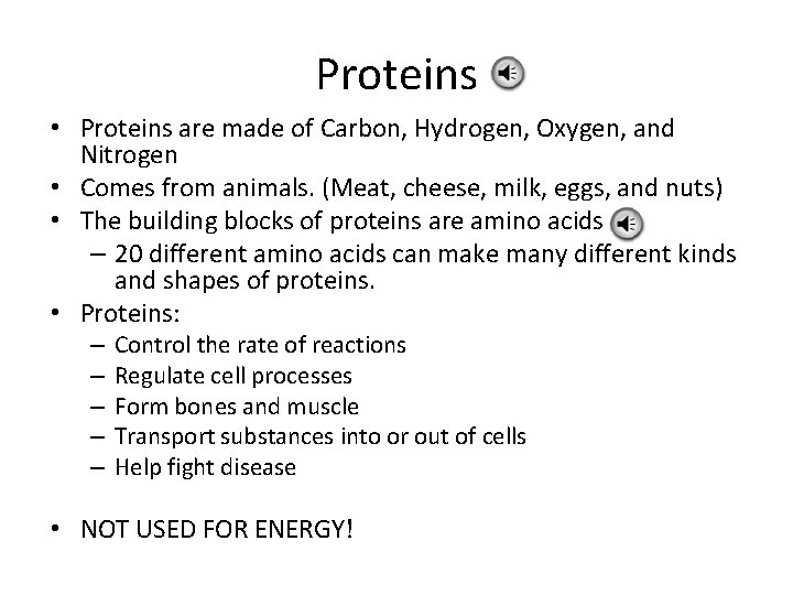 Proteins • Proteins are made of Carbon, Hydrogen, Oxygen, and Nitrogen • Comes from