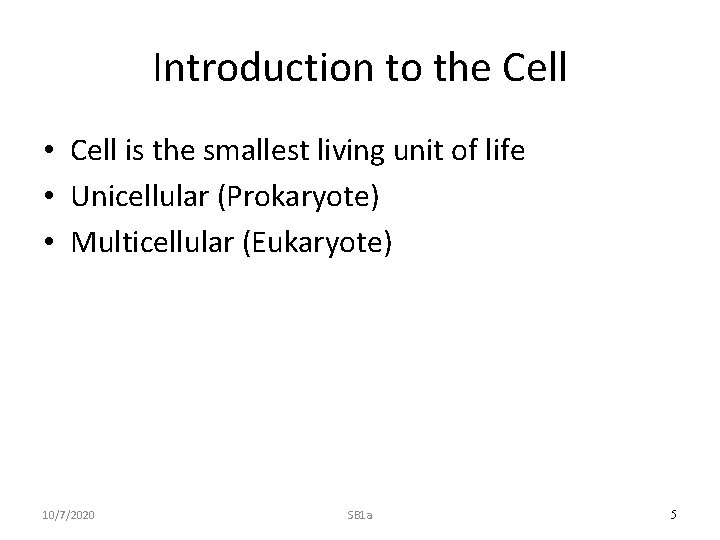 Introduction to the Cell • Cell is the smallest living unit of life •