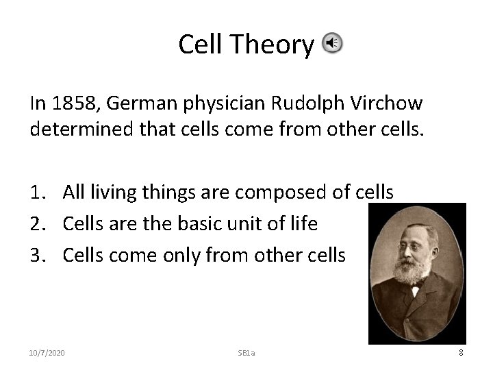 Cell Theory In 1858, German physician Rudolph Virchow determined that cells come from other