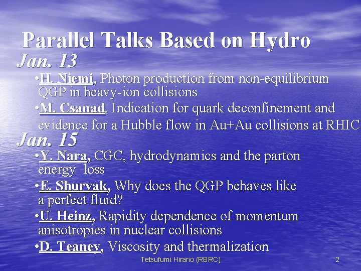 Parallel Talks Based on Hydro Jan. 13 • H. Niemi, Photon production from non-equilibrium