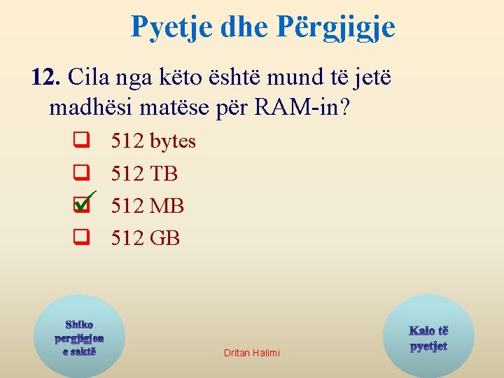 Pyetje dhe Përgjigje 12. Cila nga këto është mund të jetë madhësi matëse për