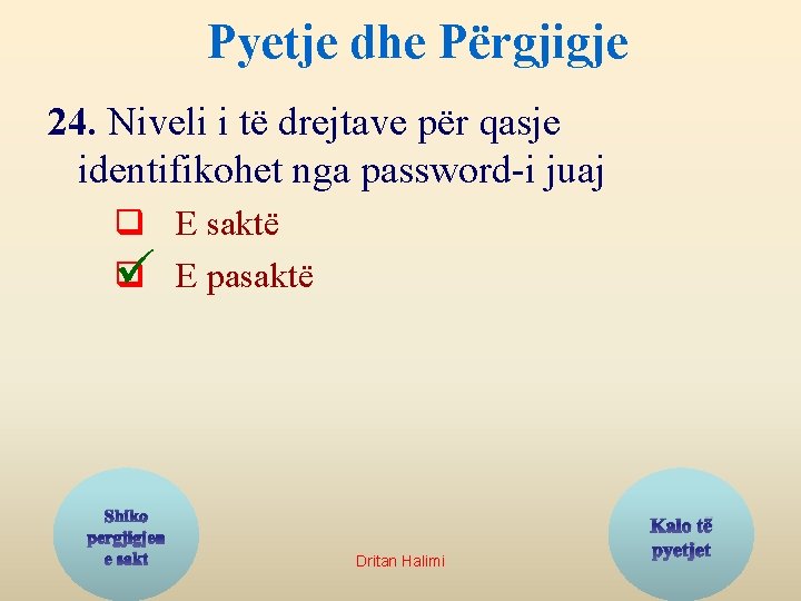 Pyetje dhe Përgjigje 24. Niveli i të drejtave për qasje identifikohet nga password-i juaj