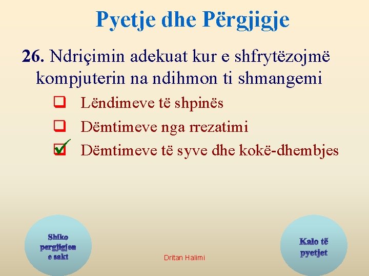 Pyetje dhe Përgjigje 26. Ndriçimin adekuat kur e shfrytëzojmë kompjuterin na ndihmon ti shmangemi