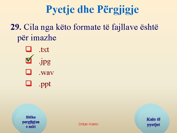 Pyetje dhe Përgjigje 29. Cila nga këto formate të fajllave është për imazhe q