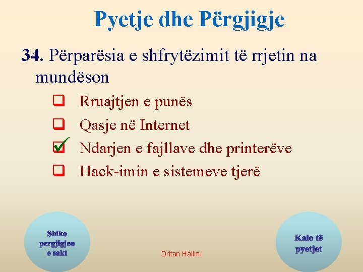 Pyetje dhe Përgjigje 34. Përparësia e shfrytëzimit të rrjetin na mundëson q q q