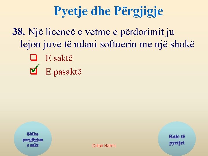 Pyetje dhe Përgjigje 38. Një licencë e vetme e përdorimit ju lejon juve të