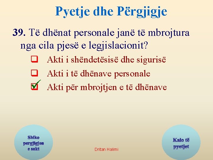 Pyetje dhe Përgjigje 39. Të dhënat personale janë të mbrojtura nga cila pjesë e