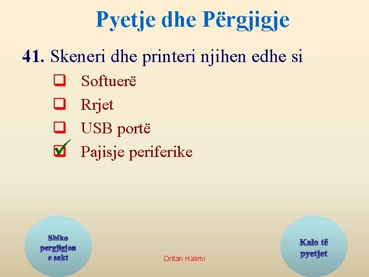 Pyetje dhe Përgjigje 41. Skeneri dhe printeri njihen edhe si q q ü Shiko